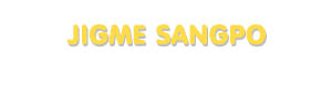 Der Vorname Jigme Sangpo